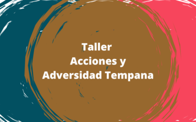 Taller: Adicciones y Adversidad Temprana – Una mirada profunda desde el apego y el neurodesarrollo